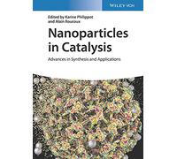 Nanoparticles in Catalysis: Advances in Synthesis and Applications