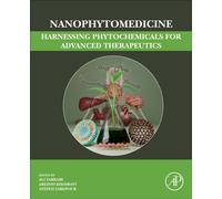 Nanophytomedicine : Harnessing Phytochemicals for Advanced Therapeutics