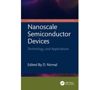 Nanoscale Semiconductor Devices: Technology and Applications (Electronic Materials, Devices, Systems and Manufacturing)