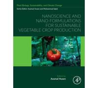 Nanoscience and Nano-Formulations for Sustainable Vegetable Crop Production