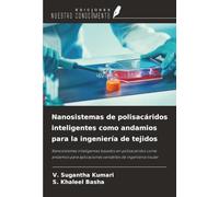 Nanosistemas de polisacáridos inteligentes como andamios para la ingeniería de tejidos: Nanosistemas inteligentes basados en polisacáridos como ... aplicaciones versátiles de ingeniería tisular