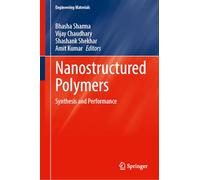 Nanostructured Polymers: Synthesis and Performance (Engineering Materials)