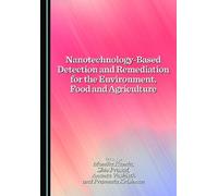 Nanotechnology-Based Detection and Remediation for the Environment, Food and Agriculture