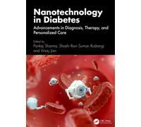 Nanotechnology in Diabetes : Advancements in Diagnosis, Therapy, and Personalized Care