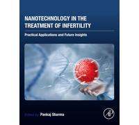 Nanotechnology in the Treatment of Infertility : Practical Applications and Future Insights