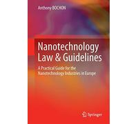 Nanotechnology Law and Guidelines: A Practical Guide for the Nanotechnology Industries in Europe