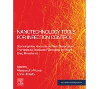 Nanotechnology Tools for Infection Control: Scanning New Horizons on Next-Generation Therapies to Eradicate Pathogens and Fight Drug Resistance (Micro and Nano Technologies)