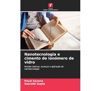 Nanotecnologia e cimento de ionómero de vidro: Noções básicas, avanços e aplicação da nanotecnologia