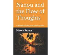 Nanou and the Flow of Thoughts: A spiritual Journey from Doubt to Trust: 2 (NanouTheBook series)
