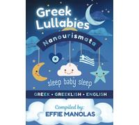 Nanourismata Greek Lullabies - Sleep Baby Sleep: Compilation of Greek Lullabies from all over Greece in Greek, Greeklish & English