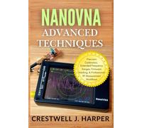 NanoVNA Advanced Techniques: Precision Calibration, Extended Frequency Ranges, Firmware Hacking, and Professional RF Measurement Workflows (The NanoVNA Handbook Series)