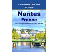 Nantes, France: Including the Western Loire Valley: 12 (Starting-Point Travel Guides)
