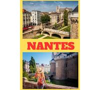 NANTES TRAVEL GUIDE 2025