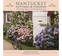 Nantucket Cottages and Gardens: Charming Spaces on the Faraway Isle