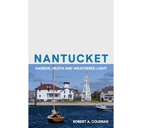 Nantucket: Harbor, Heath and Weathered Light (Now Voyager)