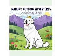 Nanuk's Outdoor Adventure's Coloring Book: Nanuk the Great Pyrenees Princess