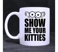 NANVIER Best Funny Show Me Your Kitties Theme Coffee Mug or Tea Cup,Ceramic Material Mugs,White - 11oz