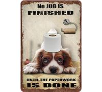 NANVIER Cavalier King Charles Spaniel Dog Bathroom Tin Sign Roll Paper No Job is Finished Retro Sign Toilet Wall Art Shabby Chic Aluminum Sign Home Gift Wall Decoration 5.5x8 Inch