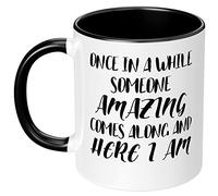 NANVIER Once in a While Someone Amazing Comes Along and Here I am 11 OZ Funny Coffee Mug Ceramic Cup Birthday Gift White Black