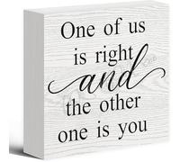 NANVIER One Of Us Is Right And The Other One Is You Wood Box Sign Rustic Wooden Box Sign Farmhouse Home Office Desk Shelf Decor (5 X 5 Inch)