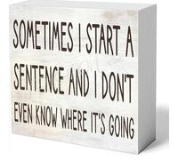 NANVIER Wood Sign Sometimes I Start A Sentence And I Don't Even Know Where It's Going Wood Box Sign 5 X 5 Inches Wooden Block Signs For Home Office Bedroom And Table Decor