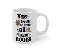 NANVIER Yes I Really Do Need All These Books Coffee Mugs White Librarian Ceramic Coffee Tea Cups Funny Party White Glossy Mug Father's Anniversary Wedding Gift for Grandad Cousin 11oz