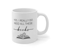 NANVIER Yes I Really Do Need All These Books Mug 11oz Reading Book Lover Classroom School Cute Tea Cup Gift for Her Gift for Him Ceramic White