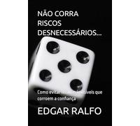 NÃO CORRA RISCOS DESNECESSÁRIOS...: Como evitar fissuras invisíveis que corroem a confiança
