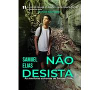 Não Desista: As aventuras extremas de Samuel Elias