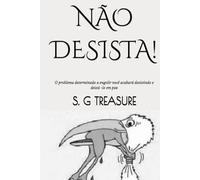 NÃO DESISTA!: O problema determinado a engolir você acabará desistindo e deixá -lo em paz (S. G TREASURE'S ENCOURAGEMENT BOOKSTORE)