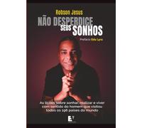 Não desperdice seus sonhos: As lições sobre sonhar, realizar e viver com sentido do homem que visitou todos os 196 países do mundo