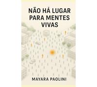 NÃO HÁ LUGAR PARA MENTES VIVAS: Um ensaio íntimo e feroz sobre o desconforto de existir em um mundo que exige silenciamento.