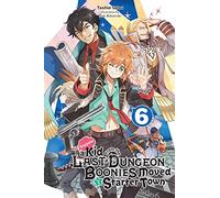 Nao Watanuki - Suppose a Kid from the Last Dungeon Boonies Moved to a Starter Town, Vol. 6 (light novel): Volume 6 (KID FROM DUNGEON BOONIES MOVED STARTER TOWN NOVEL SC)