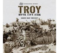 Naoise Mac Sweeney Troy: Myth, City, Icon Hardcover Book Naoise Mac Sweeney Multicolor