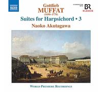 Naoko Akutagawa - Gottlieb Muffat: Suite for Harpsichord, Vol. 3
