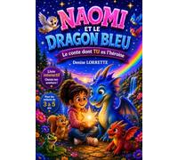 Naomi et le Dragon Bleu, le conte dont TU es le héroïne: Une histoire magique avec des choix, des surprises et des objets à déco