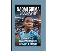 NAOMI GIRMA BIOGRAPHY: Rising Star of Soccer and Leadership