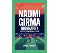 NAOMI GIRMA BIOGRAPHY: The Defensive Maestro of Soccer
