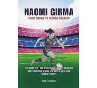 NAOMI GIRMA : From Rookie to Record-Breaker: The Journey of One Athlete’s Resilience, advocacy and Leadership Change for Mental health in Women’s ... THE UNTOLD STORIES OF FEMALE SOCCER LEGENDS)