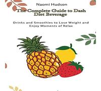 Naomi Hudson The Complete Guide to Dash Diet Beverages: Drinks & Smoothies to in White Naomi Hudson White