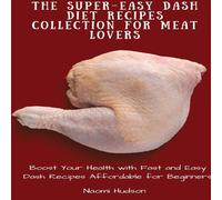 Naomi Hudson The Super-Easy Dash Diet Recipes Collection for Meat Lovers: Boost in White Naomi Hudson White
