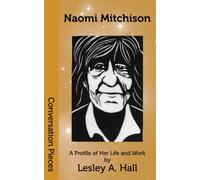 Naomi Mitchison: A Profile of Her Life and Work: Volume 15 (Conversation Pieces)