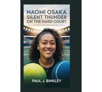 NAOMI OSAKA: Silent Thunder on the Hard Court: How a Quiet Force Shook Tennis, Culture & Identity