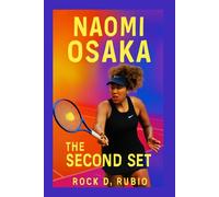 NAOMI OSAKA: THE SECOND SET: The untold story of Naomi Osaka's journey beyond tennis, struggles, and triumph