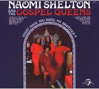 Naomi Shelton - What Have You Done My Brother
