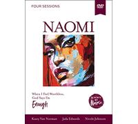 Naomi Video Study: When I Feel Worthless, God Says I’m Enough