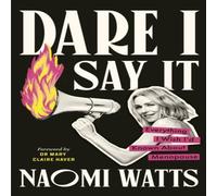Naomi Watts Dare I Say It : Everything I Wish I'd Known about Menopause Naomi Watts Multicolor