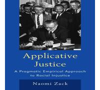 Naomi Zack Applicative Justice : A Pragmatic Empirical Approach to Racial Naomi Zack Multicolor