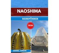 NAOSHIMA REISEFÜHRER 2026: „Japans Insel der Kunst, Architektur und Ruhe erkunden“