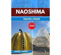 NAOSHIMA TRAVEL GUIDE 2026: “Exploring Japan’s Island of Art, Architecture, and Tranquility”
